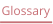 Glossary